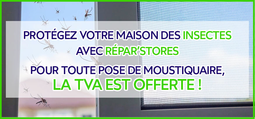 La TVA offerte* sur nos moustiquaires !